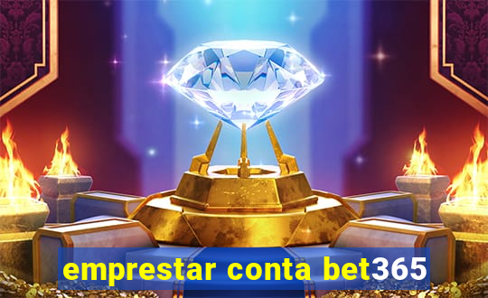 emprestar conta bet365